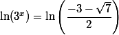 \ln(3^{x})=\ln \left(\dfrac{-3-\sqrt{7}}{2}\right)